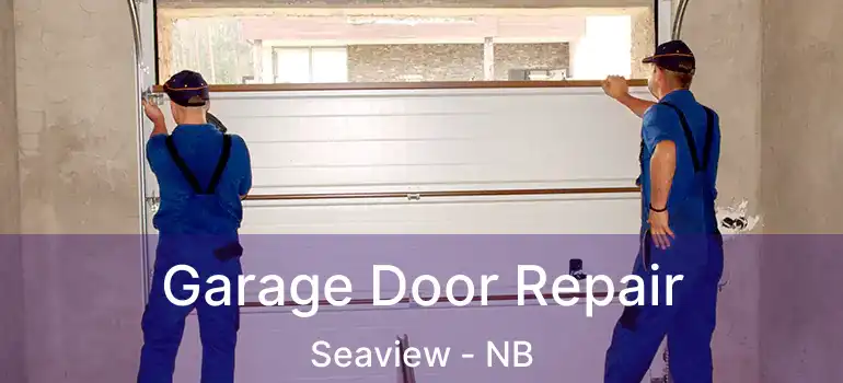  Garage Door Repair Seaview - NB