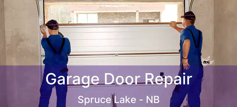  Garage Door Repair Spruce Lake - NB