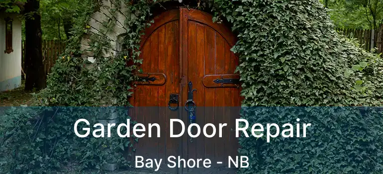  Garden Door Repair Bay Shore - NB