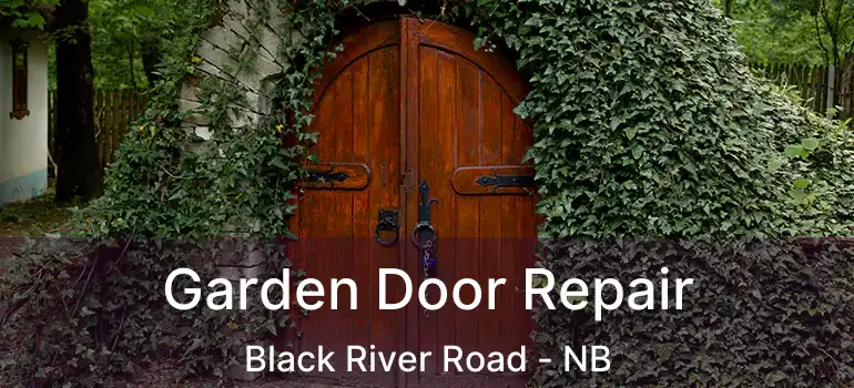  Garden Door Repair Black River Road - NB