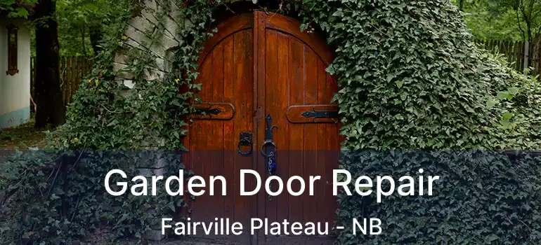  Garden Door Repair Fairville Plateau - NB
