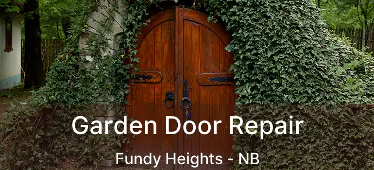  Garden Door Repair Fundy Heights - NB
