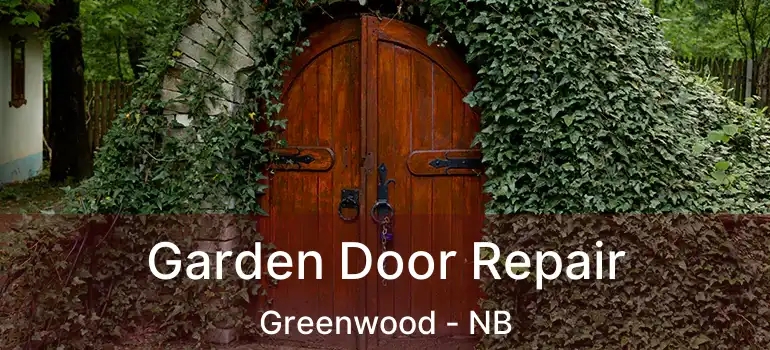  Garden Door Repair Greenwood - NB