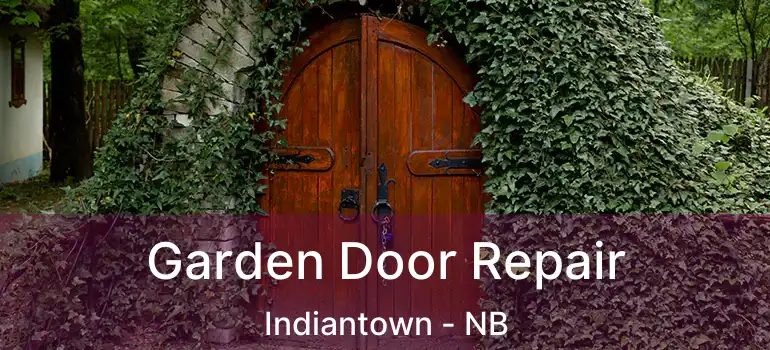  Garden Door Repair Indiantown - NB