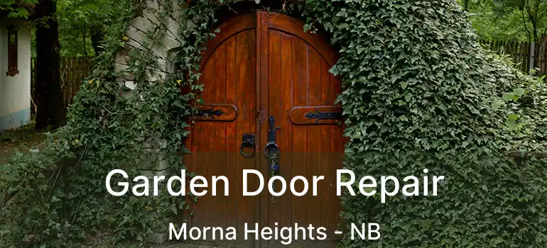  Garden Door Repair Morna Heights - NB