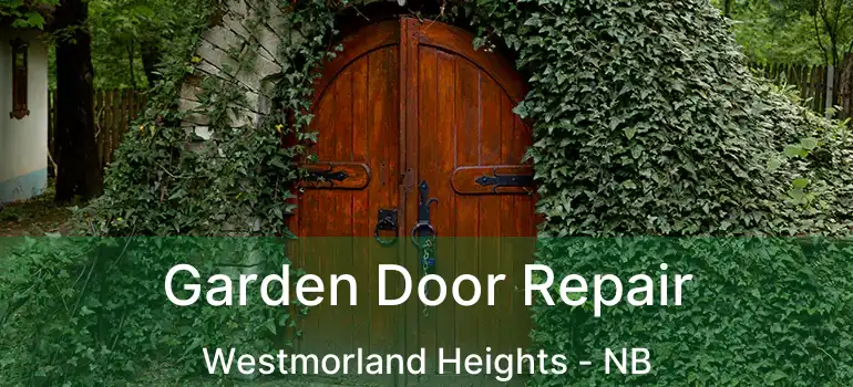  Garden Door Repair Westmorland Heights - NB