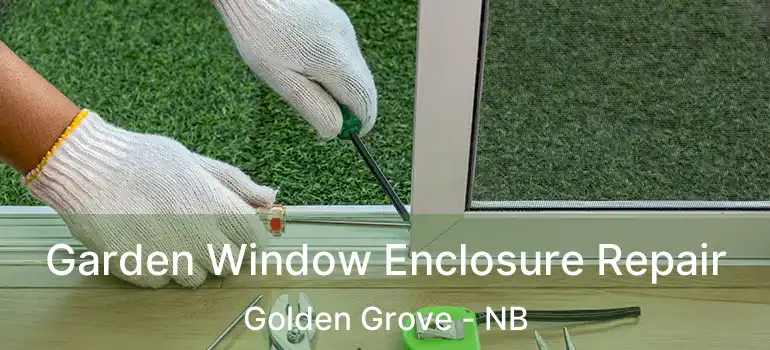  Garden Window Enclosure Repair Golden Grove - NB