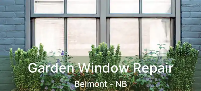  Garden Window Repair Belmont - NB