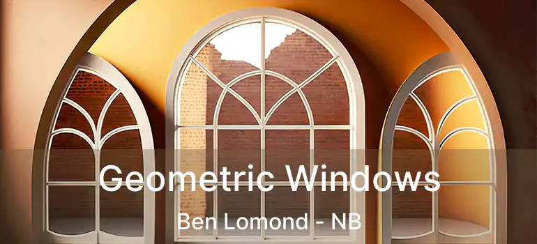  Geometric Windows Ben Lomond - NB