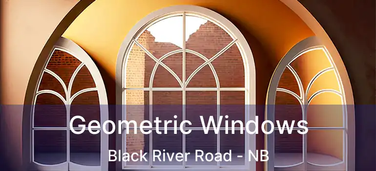  Geometric Windows Black River Road - NB