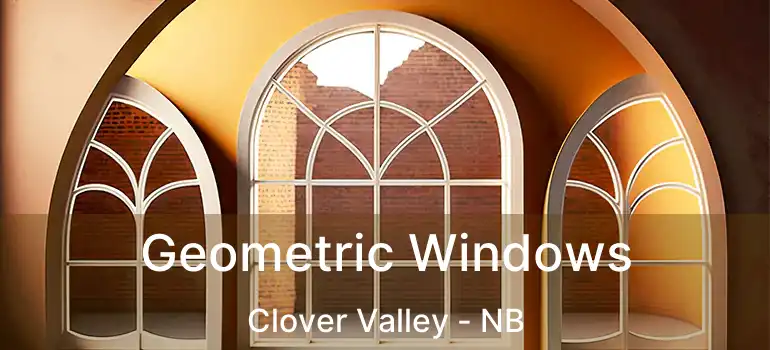  Geometric Windows Clover Valley - NB