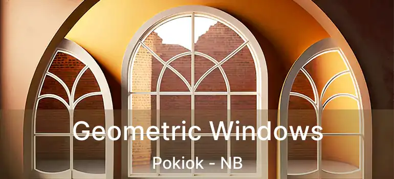  Geometric Windows Pokiok - NB