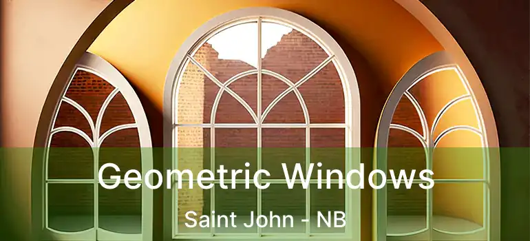  Geometric Windows Saint John - NB