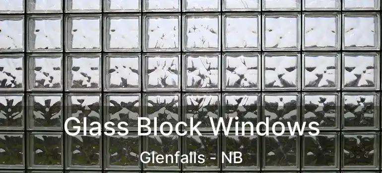 Glass Block Windows Glenfalls - NB
