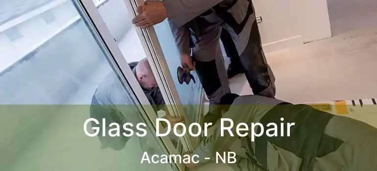  Glass Door Repair Acamac - NB