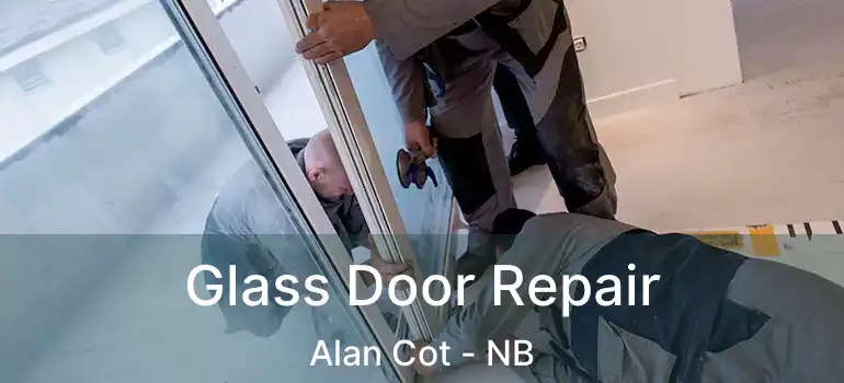  Glass Door Repair Alan Cot - NB