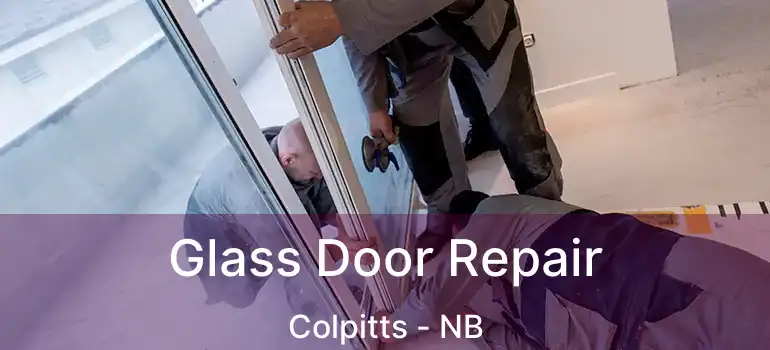  Glass Door Repair Colpitts - NB