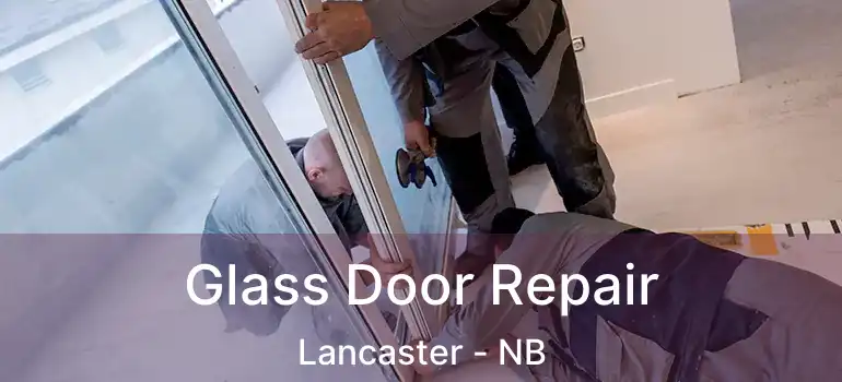  Glass Door Repair Lancaster - NB