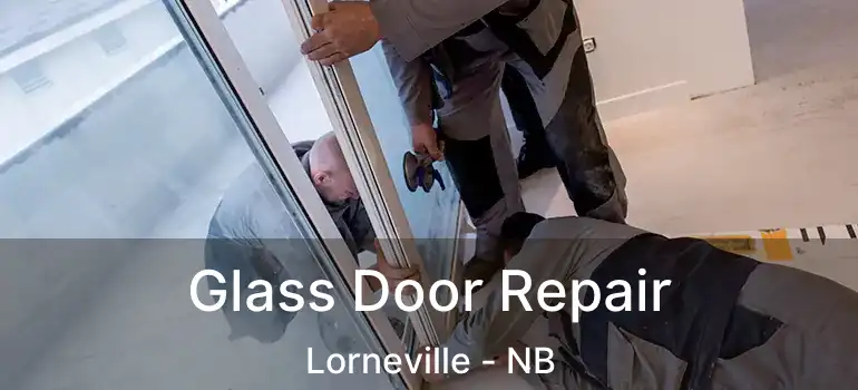  Glass Door Repair Lorneville - NB