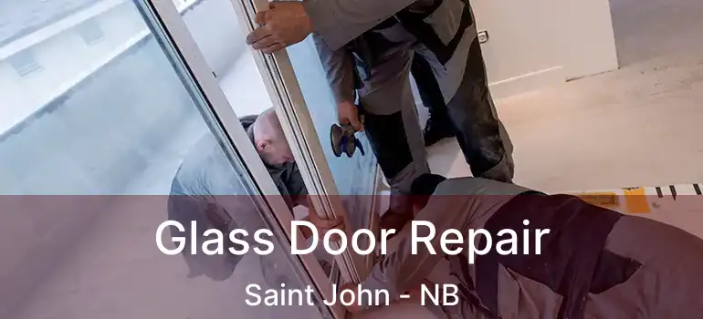 Glass Door Repair Saint John - NB