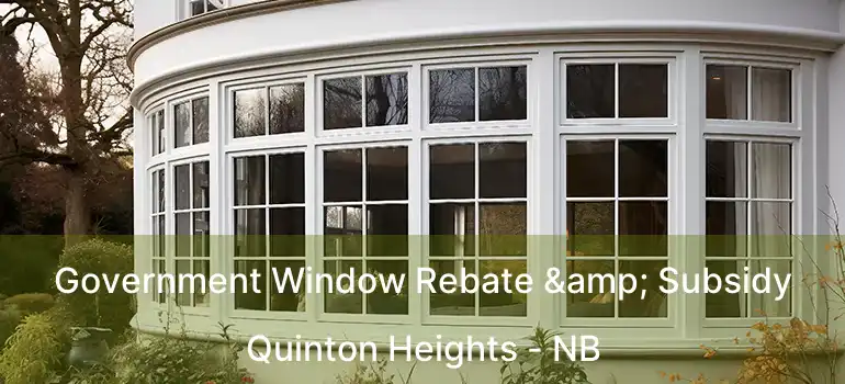  Government Window Rebate & Subsidy Quinton Heights - NB
