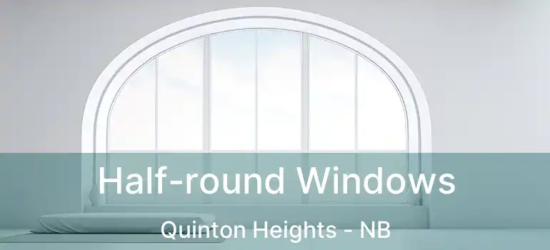  Half-round Windows Quinton Heights - NB