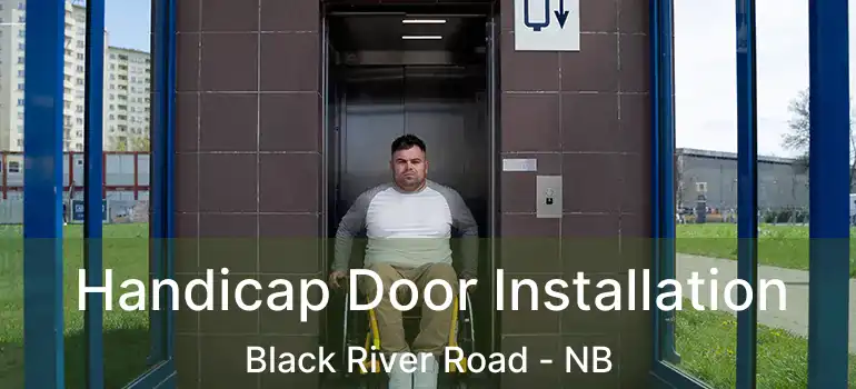  Handicap Door Installation Black River Road - NB