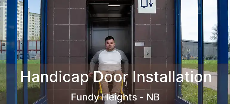 Handicap Door Installation Fundy Heights - NB