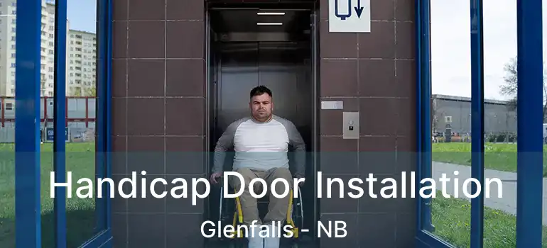  Handicap Door Installation Glenfalls - NB