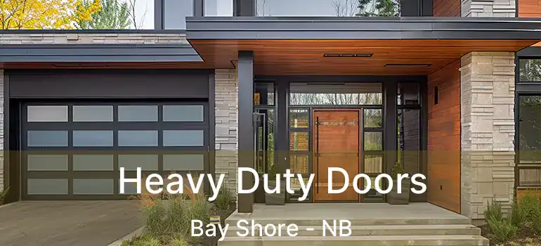  Heavy Duty Doors Bay Shore - NB