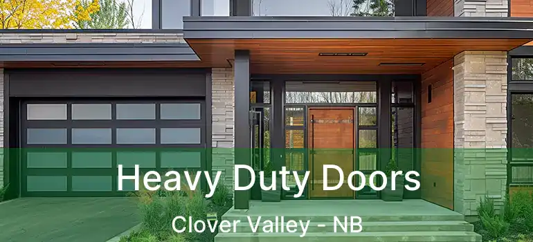  Heavy Duty Doors Clover Valley - NB