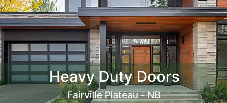  Heavy Duty Doors Fairville Plateau - NB