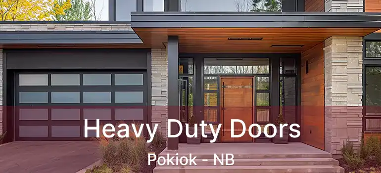  Heavy Duty Doors Pokiok - NB