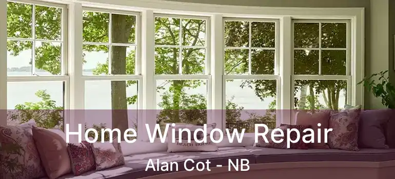  Home Window Repair Alan Cot - NB