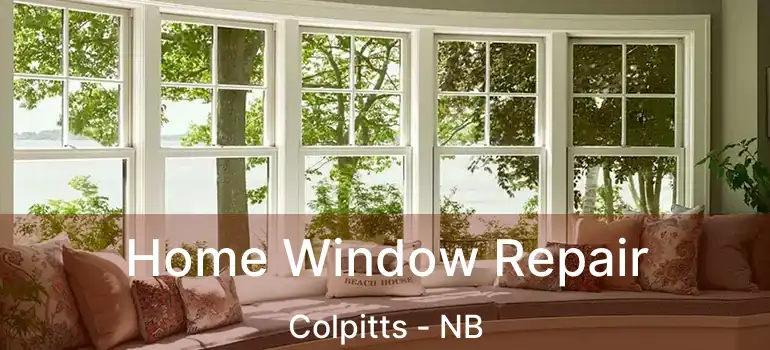  Home Window Repair Colpitts - NB