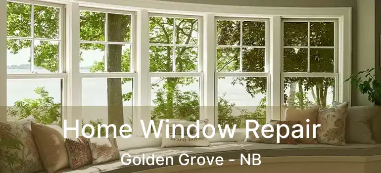  Home Window Repair Golden Grove - NB