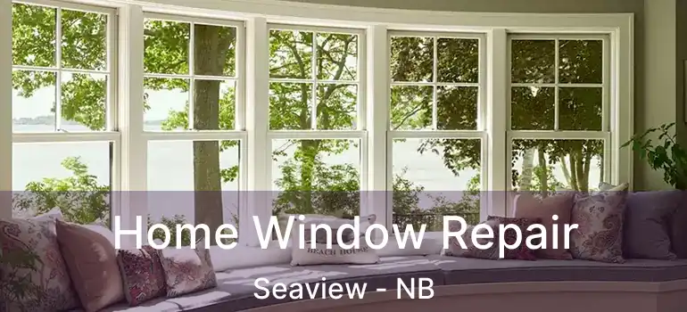  Home Window Repair Seaview - NB