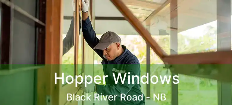  Hopper Windows Black River Road - NB