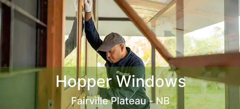 Hopper Windows Fairville Plateau - NB
