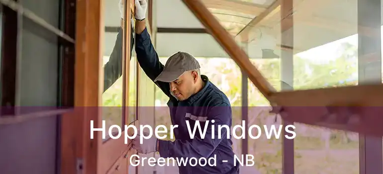  Hopper Windows Greenwood - NB