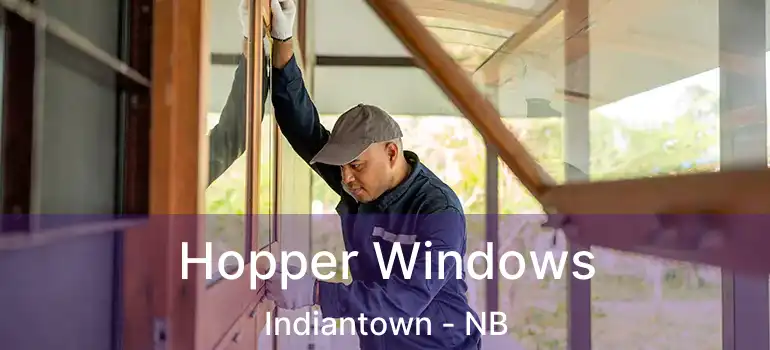  Hopper Windows Indiantown - NB