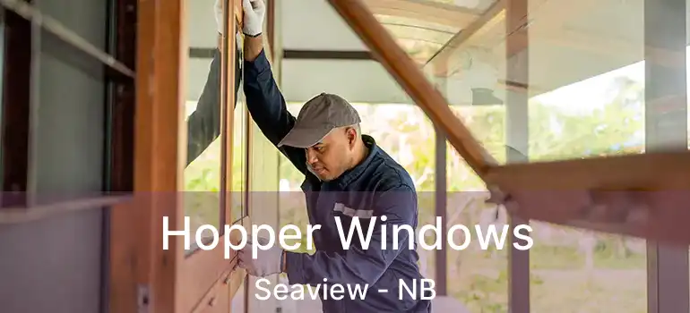 Hopper Windows Seaview - NB