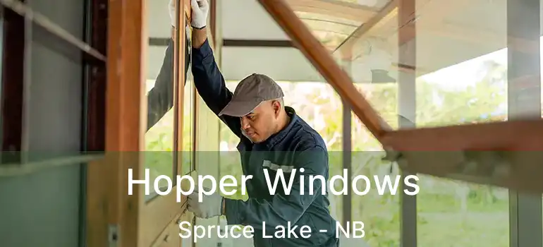  Hopper Windows Spruce Lake - NB