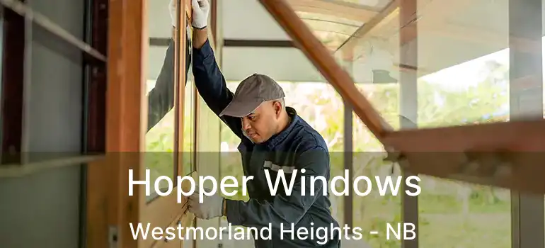  Hopper Windows Westmorland Heights - NB