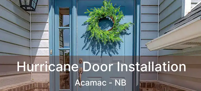  Hurricane Door Installation Acamac - NB