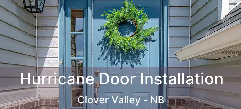  Hurricane Door Installation Clover Valley - NB