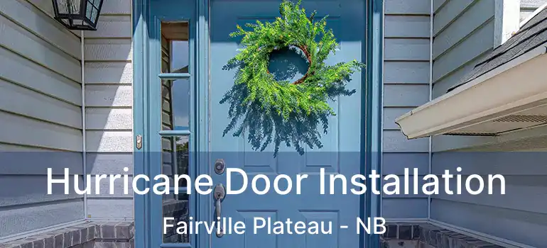  Hurricane Door Installation Fairville Plateau - NB