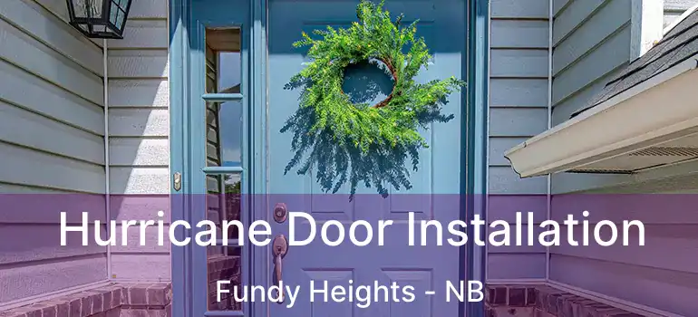  Hurricane Door Installation Fundy Heights - NB