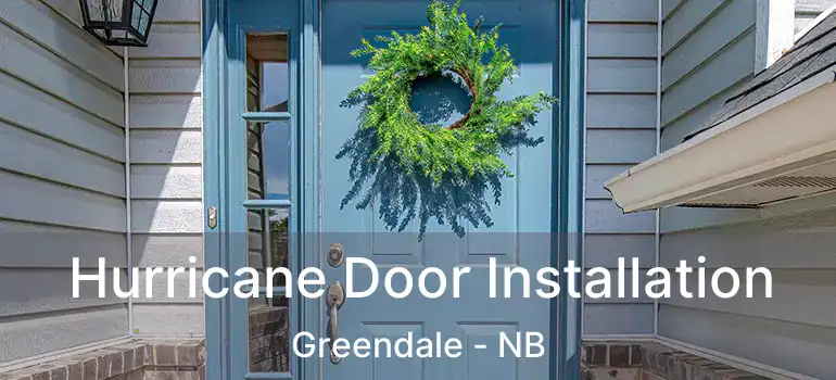  Hurricane Door Installation Greendale - NB