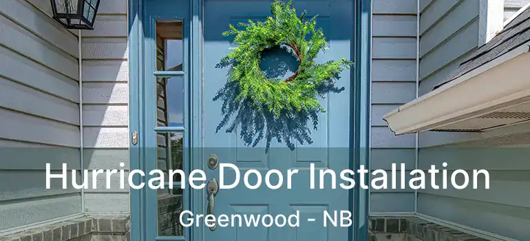 Hurricane Door Installation Greenwood - NB